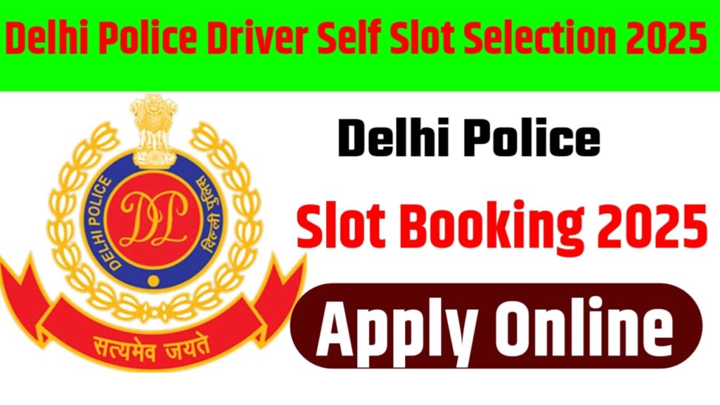 Delhi Police Driver Self Slot Selection 2025 Apply Online