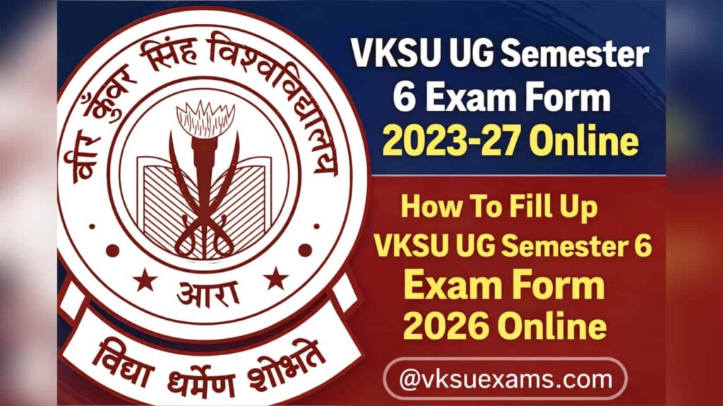 VKSU UG Semester 6 Exam Form 2023-27 Online : How To Fill Up VKSU UG Semester 6 Exam Form 2026 Online @vksuexams.com