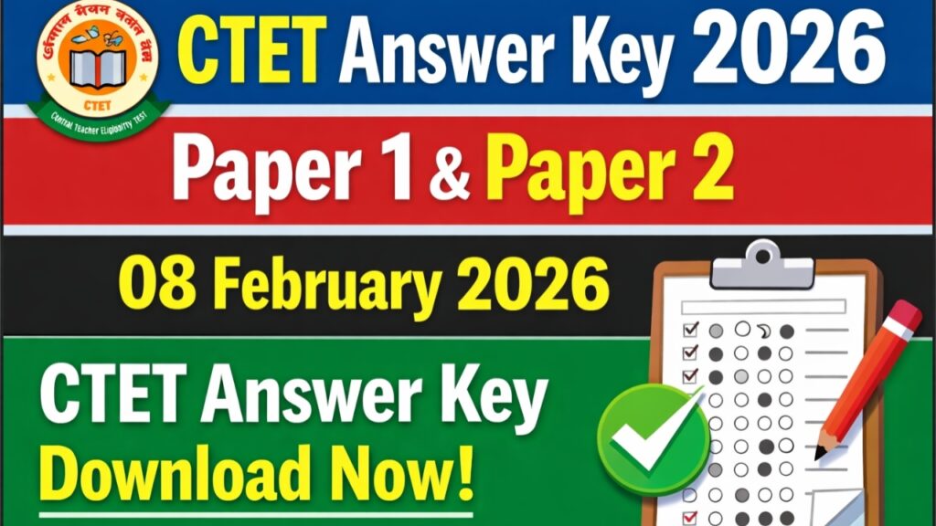 CTET Answer Key 2026 Paper 1 & Paper 2 : 08 February 2026 CTET Answer Key Download Now!